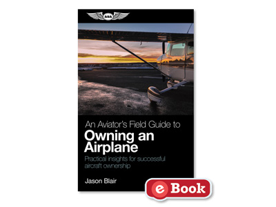 An Aviator&#39;s Field Guide to Owning an Airplane (eBook PD)