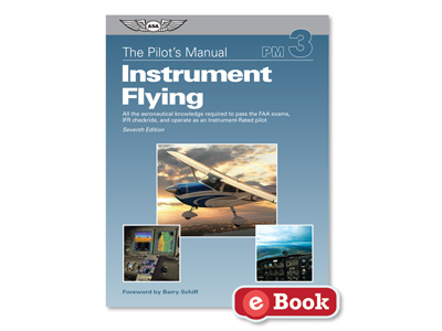 Pilot&#39;s Manual Volume 3: Instrument Flying - Eighth Edition (eBook PD)