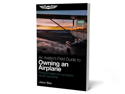 An Aviator&#39;s Field Guide to Owning an Airplane (Softcover)