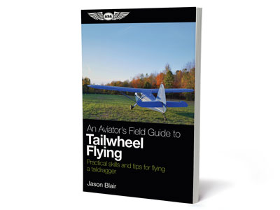 An Aviator&#39;s Field Guide to Tailwheel Flying (Softcover)