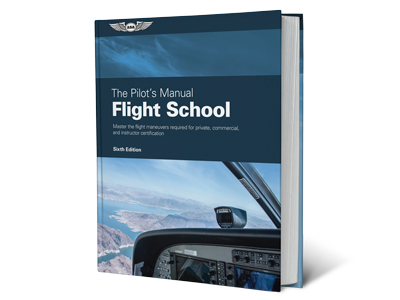 The Pilot&#39;s Manual: Flight School - Sixth Edition (Hardcover) 