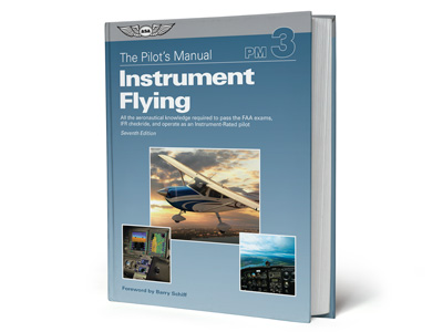Pilot&#39;s Manual Volume 3: Instrument Flying - Seventh Edition (Hardcover) 