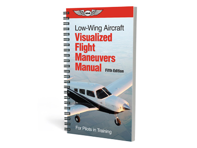 Visualized Flight Maneuvers Handbook - Low Wing, Fifth Edition (Softcover)