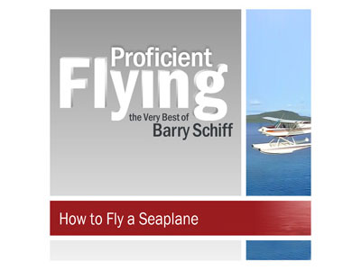 Proficient Flying - Barry Schiff - How to Fly a Seaplane