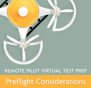 VTP&#174; – Remote Pilot – Preflight Considerations Video