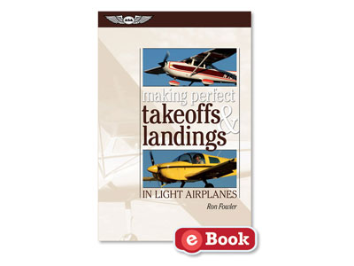 Making Perfect Takeoffs &amp; Landings in Light Airplanes (eBook EB)