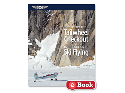 Notes on the Tailwheel Checkout and an Introduction to Ski Flying (eBook EB)