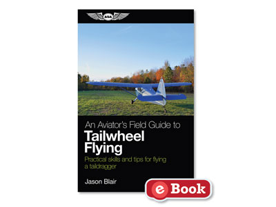 An Aviator&#39;s Field Guide to Tailwheel Flying (eBook EB)