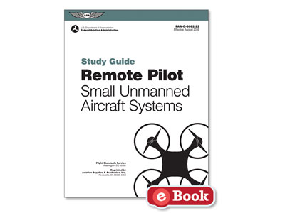 Remote Pilot Small Unmanned Aircraft Systems Study Guide (eBook PDF)
