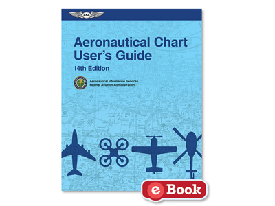 Aeronautical Chart User&#39;s Guide - Fourteenth Edition (eBook PDF)