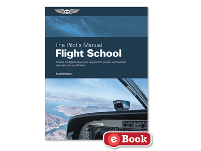 The Pilot&#39;s Manual Flight School - Sixth Edition (eBook EB)