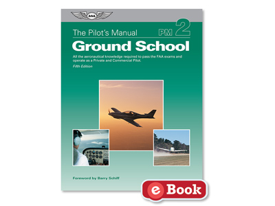 The Pilot&#39;s Manual Volume 2: Ground School - Fifth Edition (eBook EB)