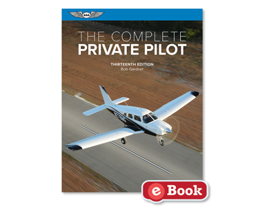 The Complete Private Pilot - Thirteenth Edition (eBook PD)
